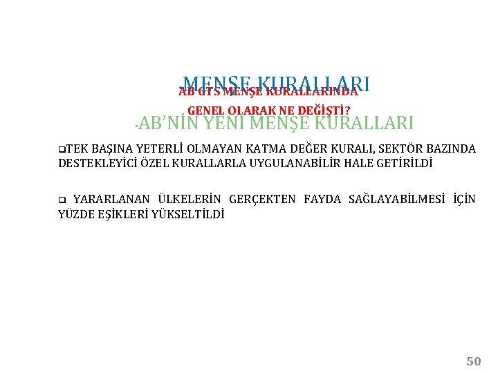 MENŞE KURALLARI • AB GTS MENŞE KURALLARINDA GENEL OLARAK NE DEĞİŞTİ? • AB’NİN YENİ