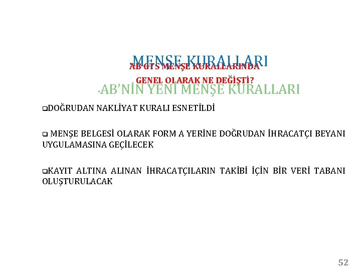 MENŞE KURALLARI • AB GTS MENŞE KURALLARINDA GENEL OLARAK NE DEĞİŞTİ? • q. DOĞRUDAN