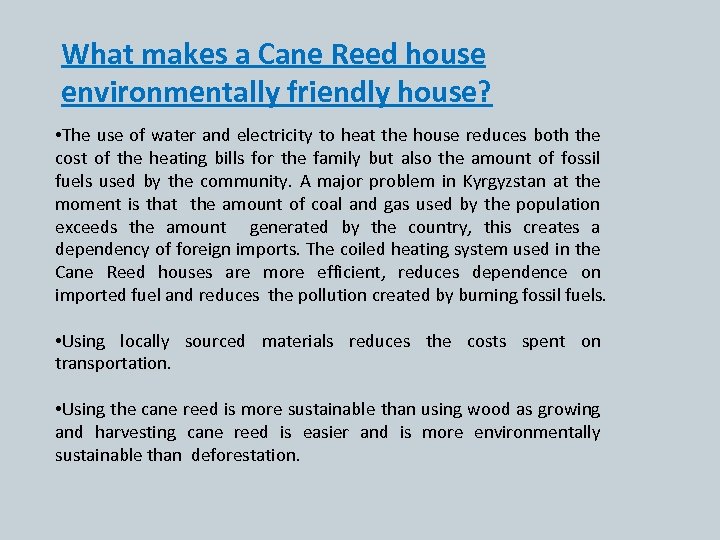 What makes a Cane Reed house environmentally friendly house? • The use of water