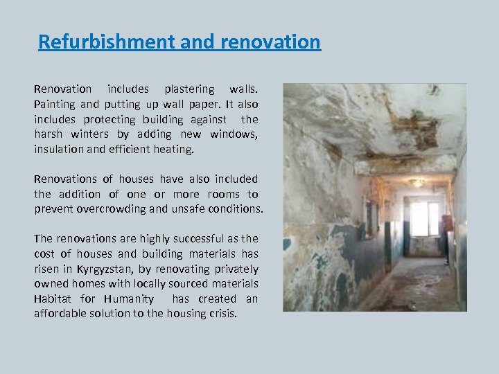 Refurbishment and renovation Renovation includes plastering walls. Painting and putting up wall paper. It