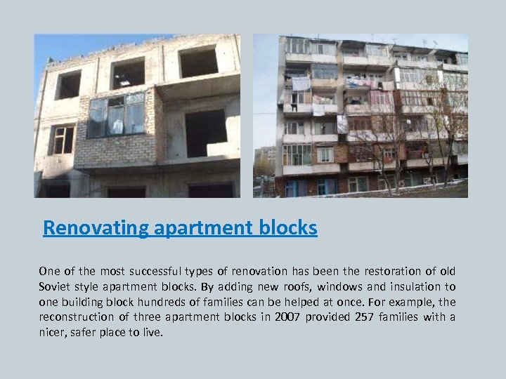 Renovating apartment blocks One of the most successful types of renovation has been the