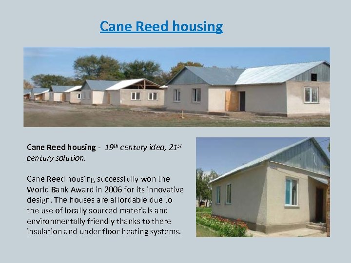 Cane Reed housing - 19 th century idea, 21 st century solution. Cane Reed