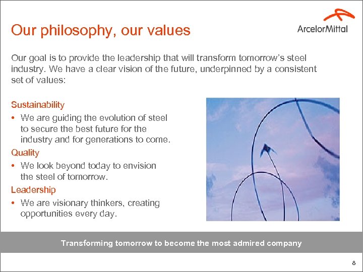 Our philosophy, our values Our goal is to provide the leadership that will transform