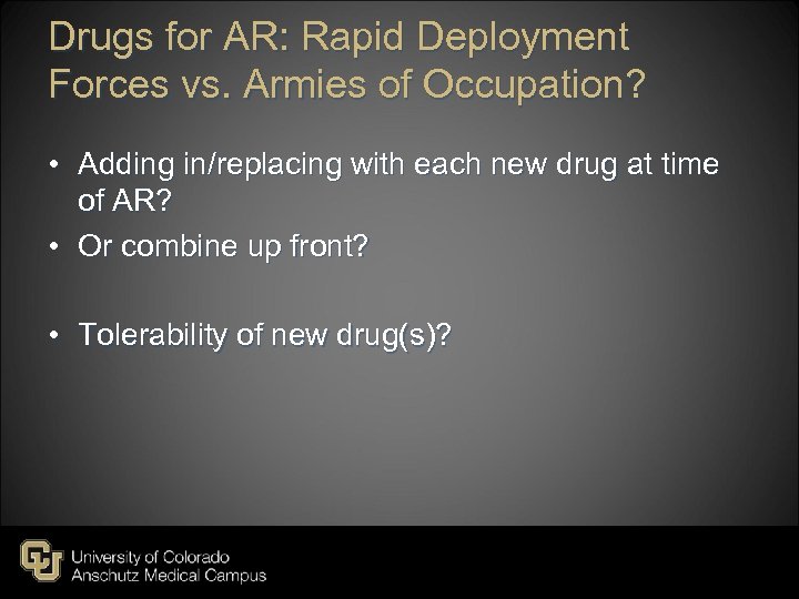 Drugs for AR: Rapid Deployment Forces vs. Armies of Occupation? • Adding in/replacing with