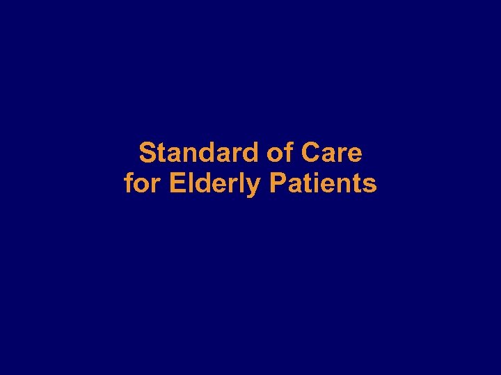 Standard of Care for Elderly Patients 