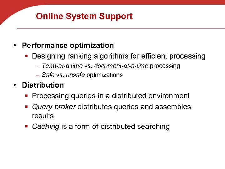 Online System Support • Performance optimization § Designing ranking algorithms for efficient processing –