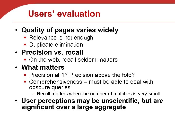Users’ evaluation • Quality of pages varies widely § Relevance is not enough §