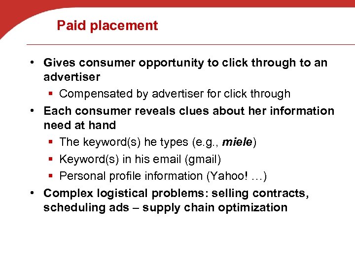 Paid placement • Gives consumer opportunity to click through to an advertiser § Compensated