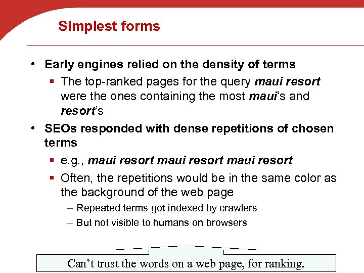 Simplest forms • Early engines relied on the density of terms § The top-ranked
