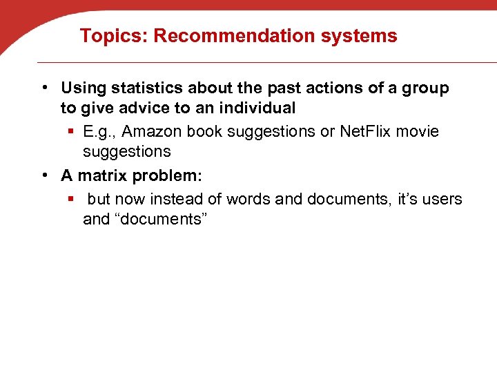 Topics: Recommendation systems • Using statistics about the past actions of a group to