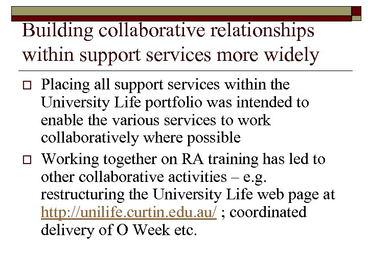 Building collaborative relationships within support services more widely o o Placing all support services