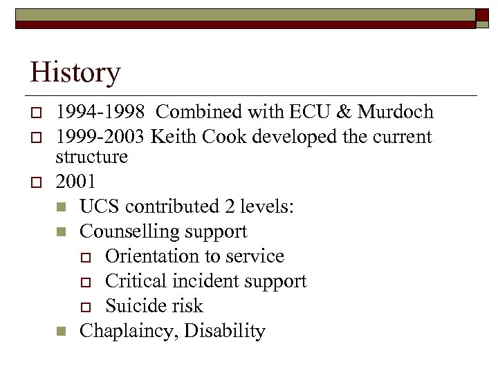 History o o o 1994 -1998 Combined with ECU & Murdoch 1999 -2003 Keith