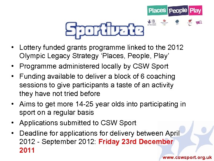  • Lottery funded grants programme linked to the 2012 Olympic Legacy Strategy ‘Places,
