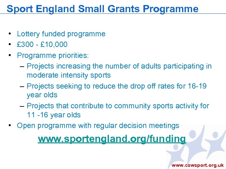 Sport England Small Grants Programme • Lottery funded programme • £ 300 - £