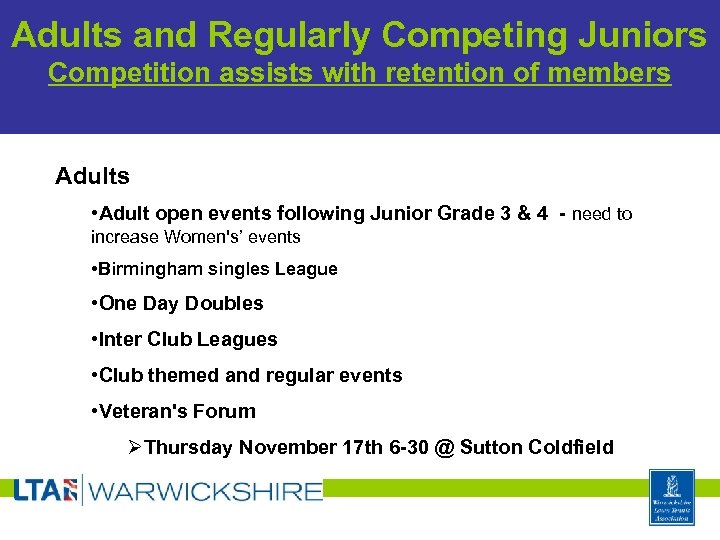 Adults and Regularly Competing Juniors Competition assists with retention of members Adults • Adult