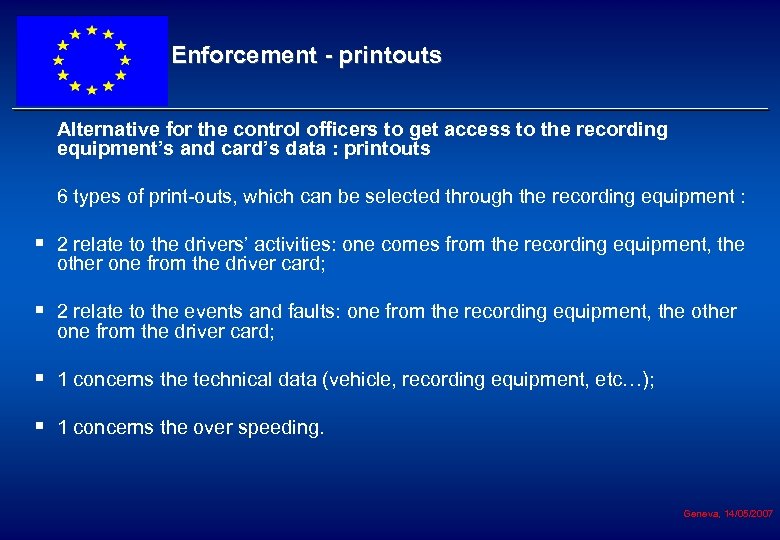 Enforcement - printouts Alternative for the control officers to get access to the recording