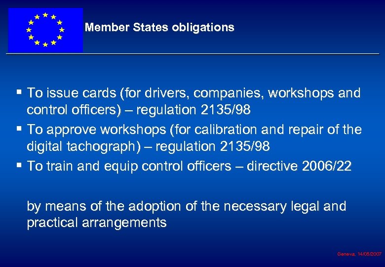 Member States obligations § To issue cards (for drivers, companies, workshops and control officers)