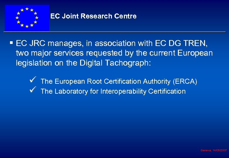 EC Joint Research Centre § EC JRC manages, in association with EC DG TREN,