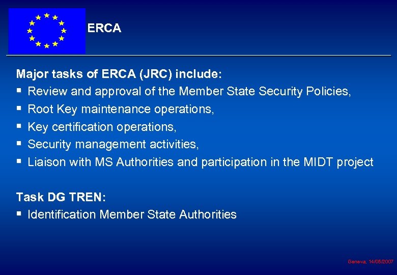 ERCA Major tasks of ERCA (JRC) include: § Review and approval of the Member