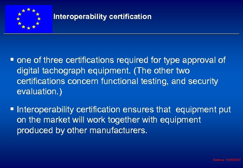Interoperability certification § one of three certifications required for type approval of digital tachograph