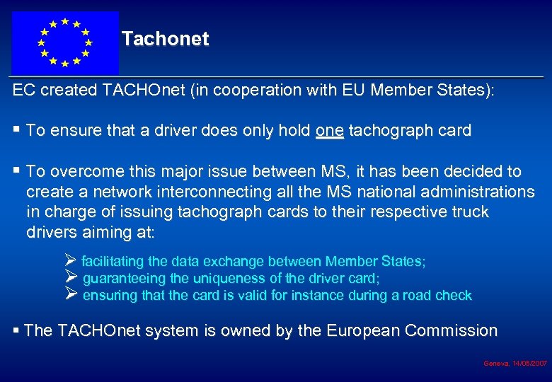 Tachonet EC created TACHOnet (in cooperation with EU Member States): § To ensure that