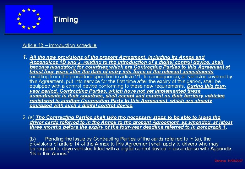 Timing Article 13 – introduction schedule 1. All the new provisions of the present