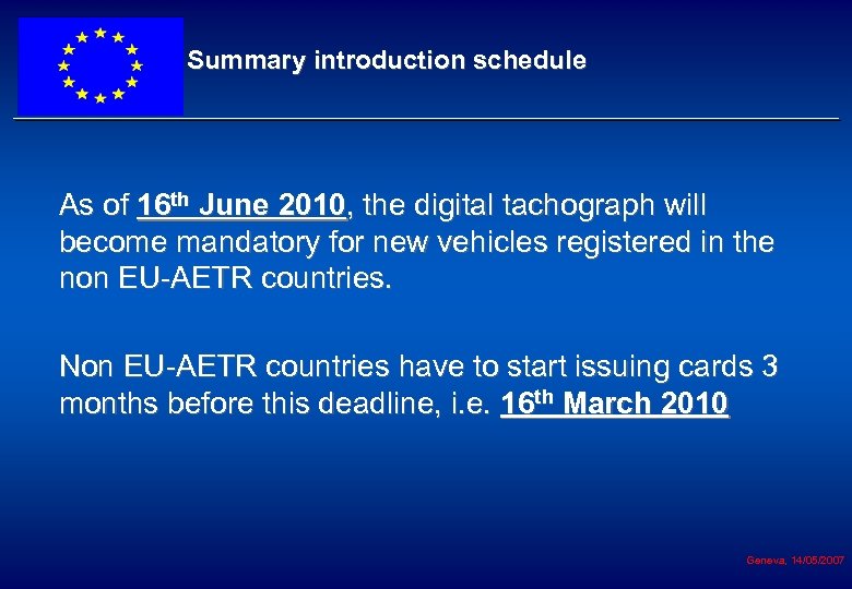 Summary introduction schedule As of 16 th June 2010, the digital tachograph will become