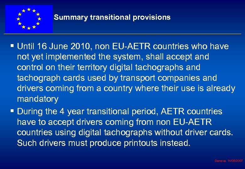 Summary transitional provisions § Until 16 June 2010, non EU-AETR countries who have not