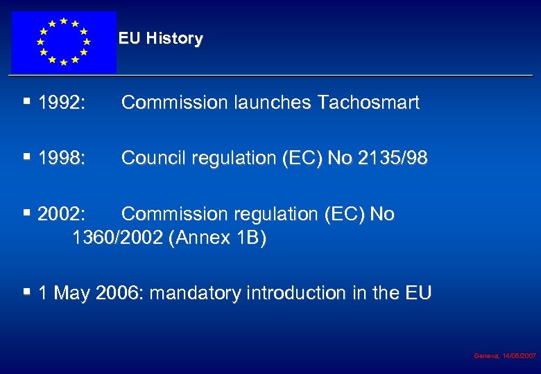EU History § 1992: Commission launches Tachosmart § 1998: Council regulation (EC) No 2135/98