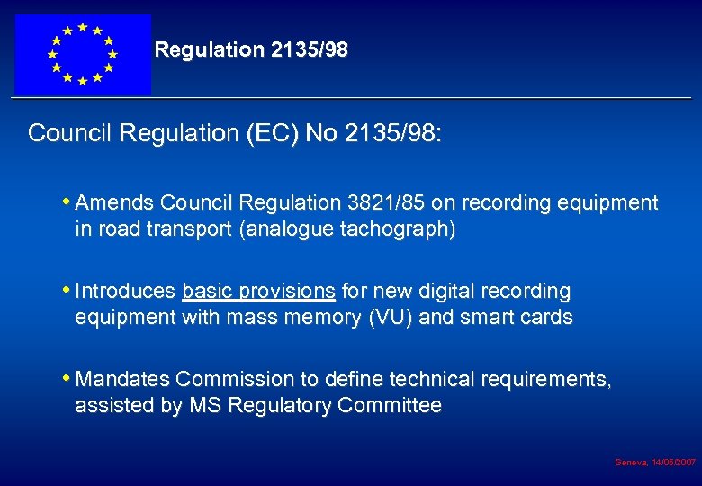 Regulation 2135/98 Council Regulation (EC) No 2135/98: • Amends Council Regulation 3821/85 on recording