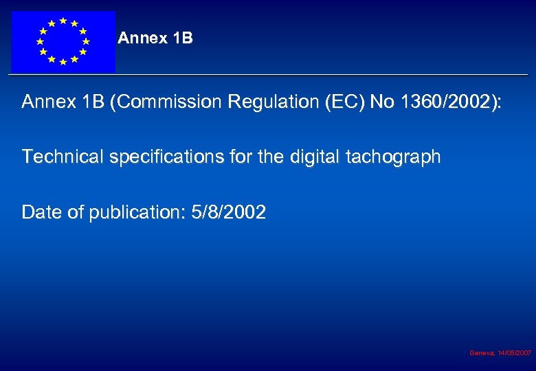 Annex 1 B (Commission Regulation (EC) No 1360/2002): Technical specifications for the digital tachograph