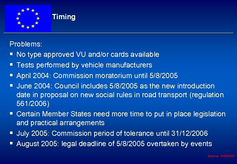 Timing Problems: § No type approved VU and/or cards available § Tests performed by