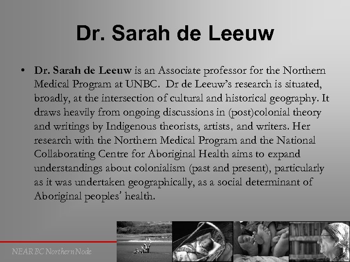 Dr. Sarah de Leeuw • Dr. Sarah de Leeuw is an Associate professor for