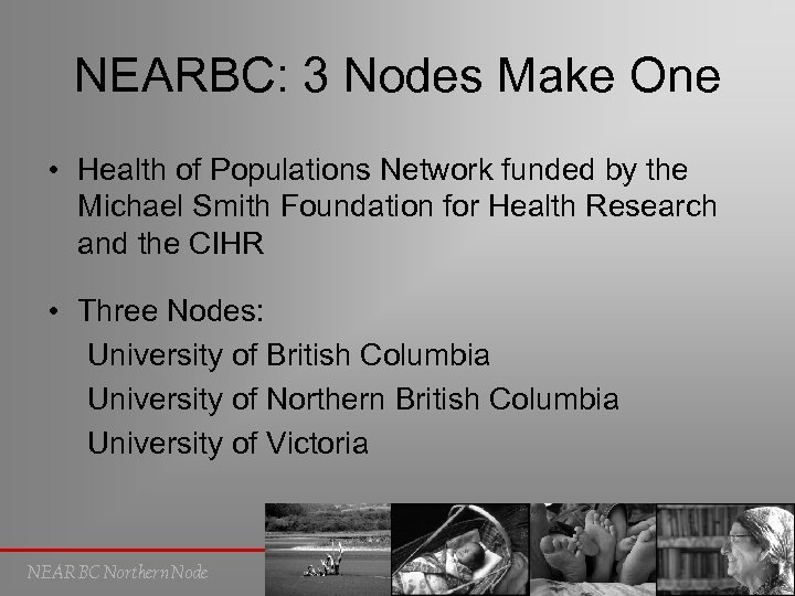 NEARBC: 3 Nodes Make One • Health of Populations Network funded by the Michael
