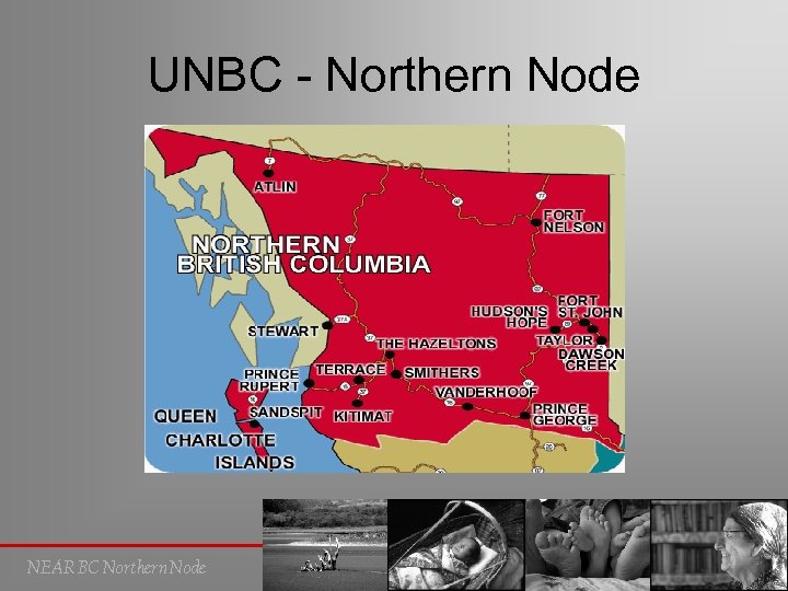 UNBC - Northern Node NEAR BC Northern Node 