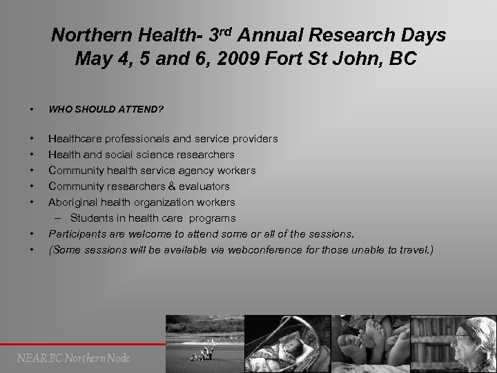 Northern Health- 3 rd Annual Research Days May 4, 5 and 6, 2009 Fort