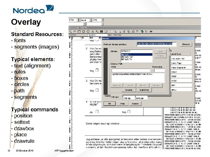 Overlay Standard Resources: - fonts - segments (images) Typical elements: - text (alignment) -