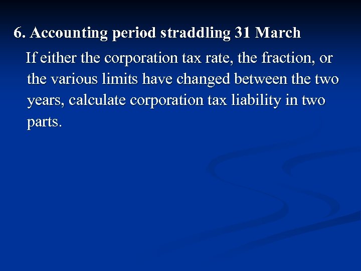 6. Accounting period straddling 31 March If either the corporation tax rate, the fraction,