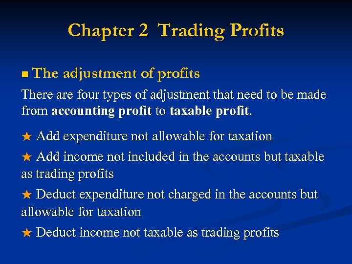 Chapter 2 Trading Profits n The adjustment of profits There are four types of