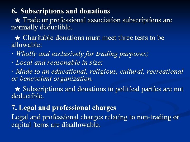 6. Subscriptions and donations ★ Trade or professional association subscriptions are normally deductible. ★