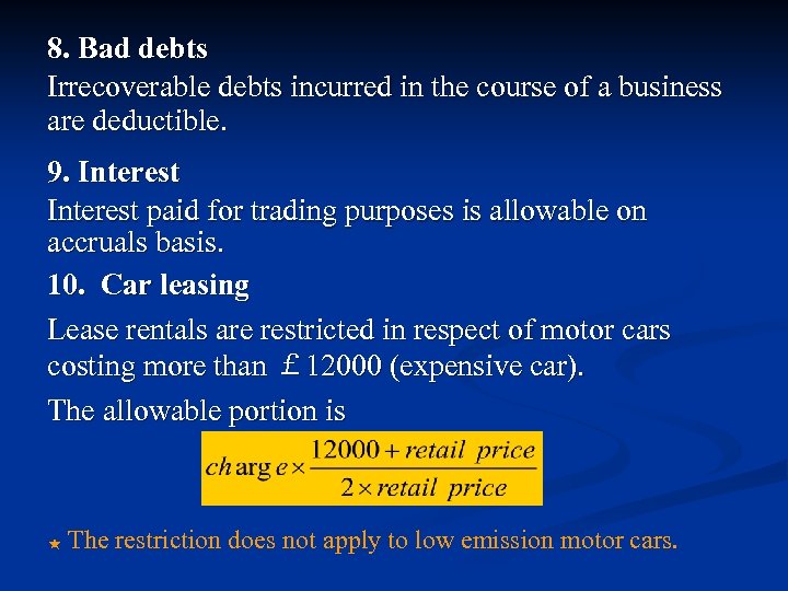 8. Bad debts Irrecoverable debts incurred in the course of a business are deductible.