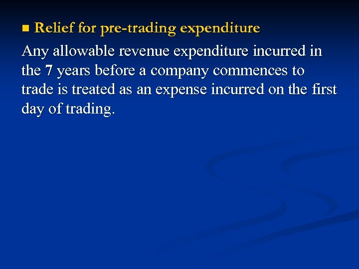 Relief for pre-trading expenditure Any allowable revenue expenditure incurred in the 7 years before