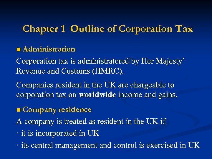 Chapter 1 Outline of Corporation Tax Administration Corporation tax is administratered by Her Majesty’