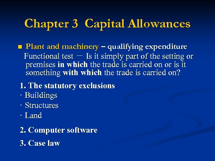 Chapter 3 Capital Allowances n Plant and machinery – qualifying expenditure Functional test －