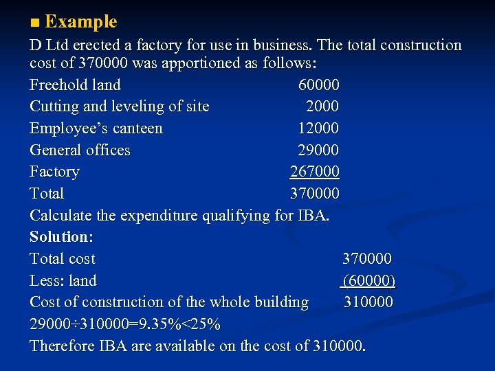 n Example D Ltd erected a factory for use in business. The total construction