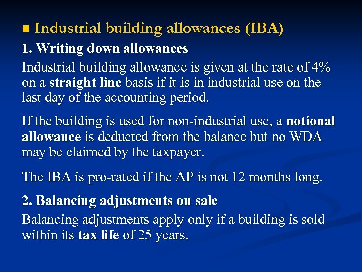 n Industrial building allowances (IBA) 1. Writing down allowances Industrial building allowance is given