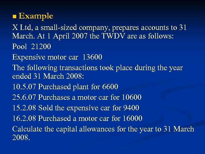 n Example X Ltd, a small-sized company, prepares accounts to 31 March. At 1