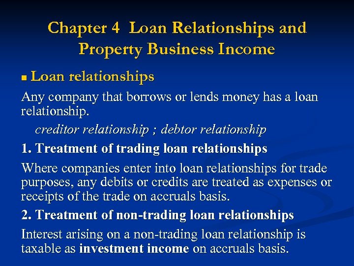 Chapter 4 Loan Relationships and Property Business Income n Loan relationships Any company that