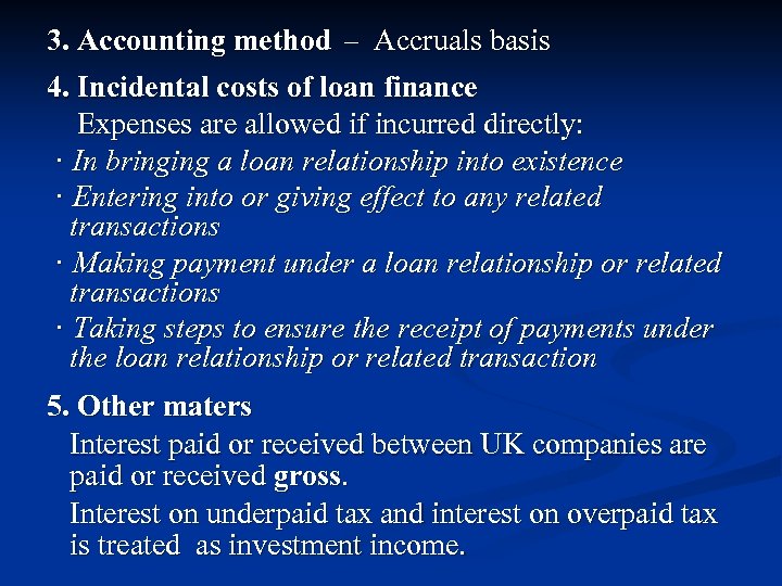 3. Accounting method － Accruals basis 4. Incidental costs of loan finance Expenses are