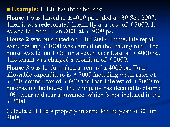 Example: H Ltd has three houses: House 1 was leased at ￡ 4000 pa